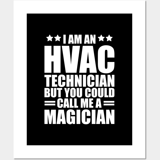 HVAC - I am a HVAC Technician but you could call me a magician w Wall Art by KC Happy Shop